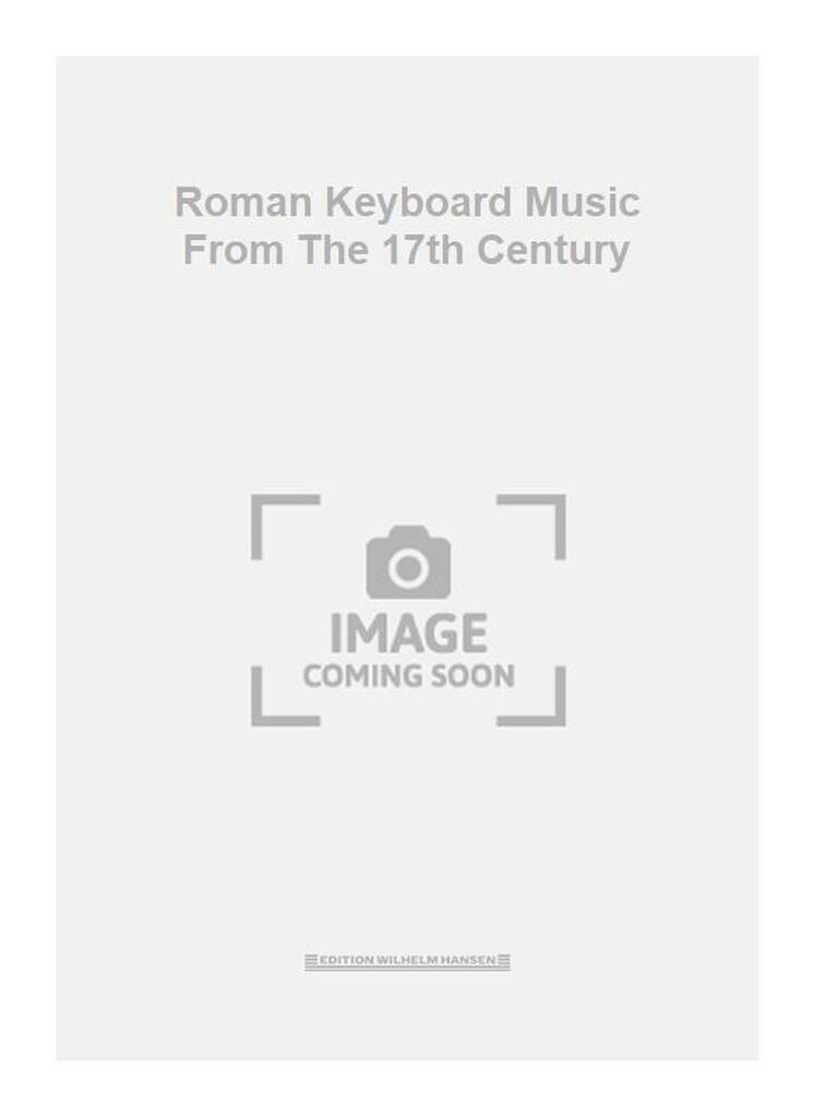 Roman Keyboard Music From The 17th Century